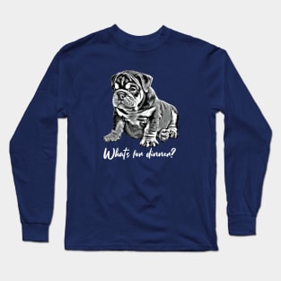 Bulldog Puppy "What's For Dinner?" Long Sleeve T-Shirt